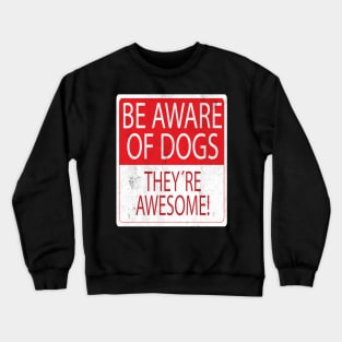 Be Aware of dog Crewneck Sweatshirt